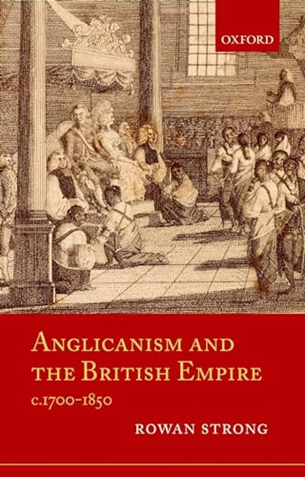 Anglicanism And The British Empire, C.1700-1850-..