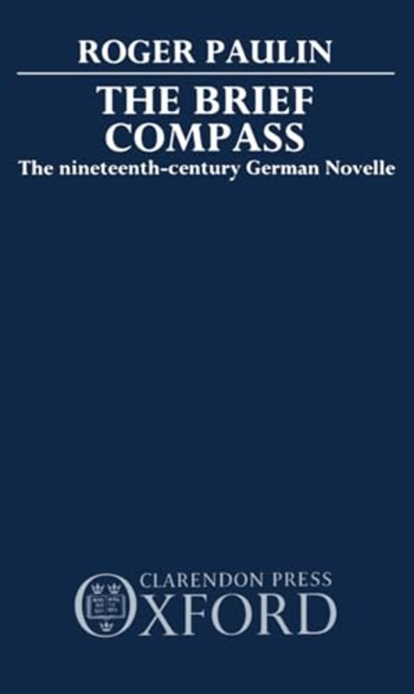 The Brief Compass: The Nineteenth Century German Novelle-..