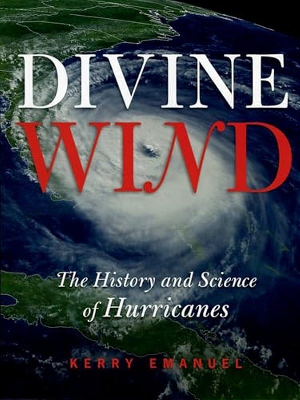 Divine Wind: The History And Science Of Hurricanes-..