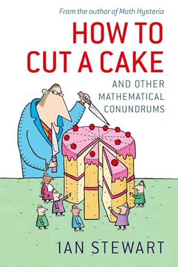 How To Cut A Cake: And Other Mathematical Conundrums-..