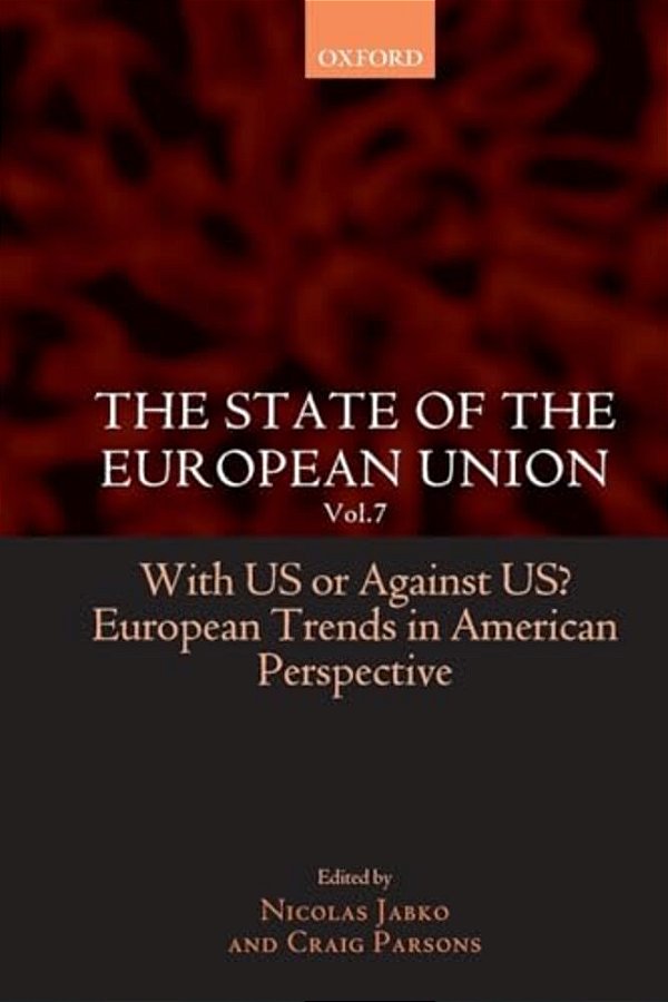 The State Of The European Union: Volume 7: With US Or Against US? European Trends In American Perspective-..