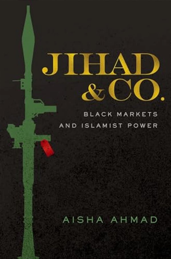 Jihad & Co.: Black Markets And Islamist Power-..