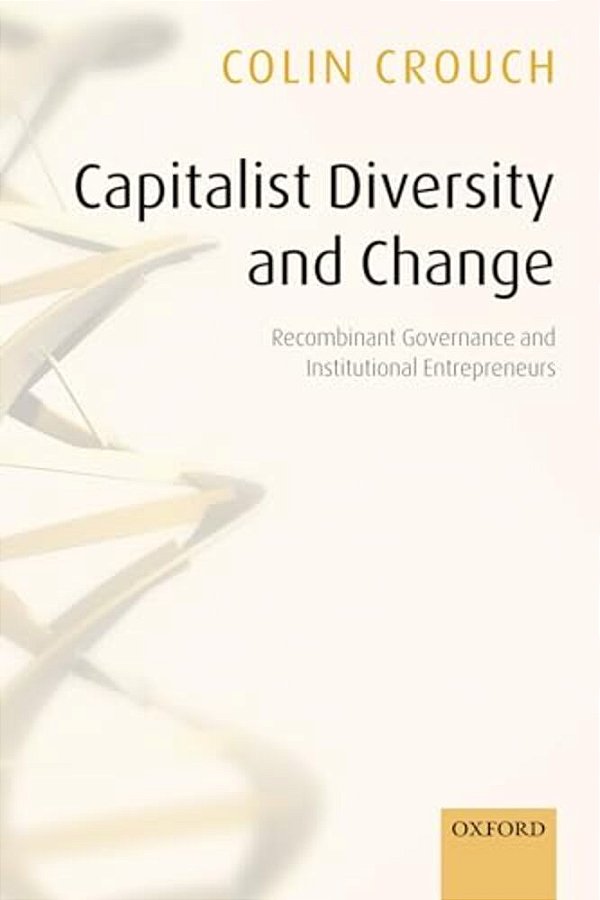 Capitalist Diversity And Change Recombinant Governance And Institutional Entrepreneurs-..