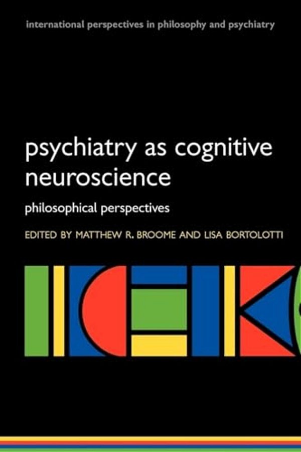 Psychiatry As Cognitive Neuroscience Philosophical Perspectives (Paperback)-..