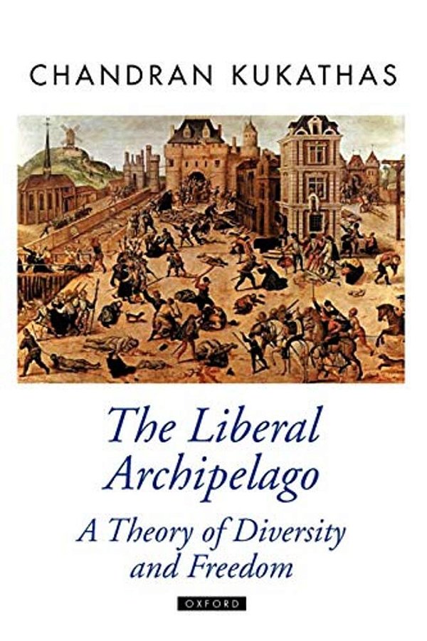 The Liberal Archipelago: A Theory Of Diversity And Freedom-..