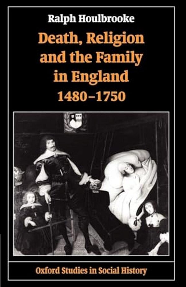 Death, Religion, And The Family In England, 1480-1750-..