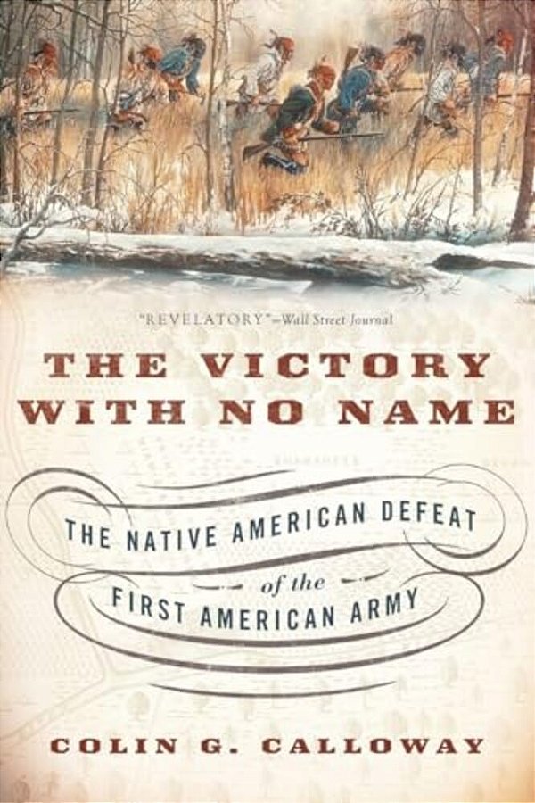 Victory With No Name: The Native American Defeat Of The First American Army-..