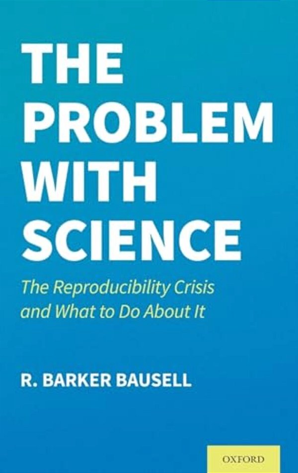 Problem With Science: The Reproducibility Crisis And What To Do About It-..