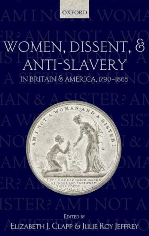 Women, Dissent, And Anti-Slavery In Britain And America, 1790-1865-..