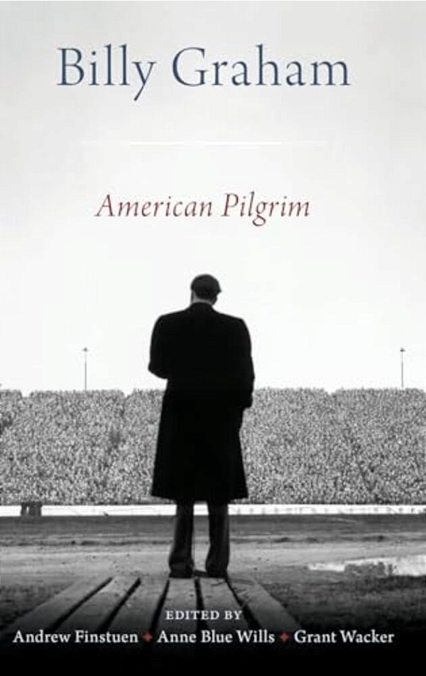 Billy Graham: American Pilgrim-..