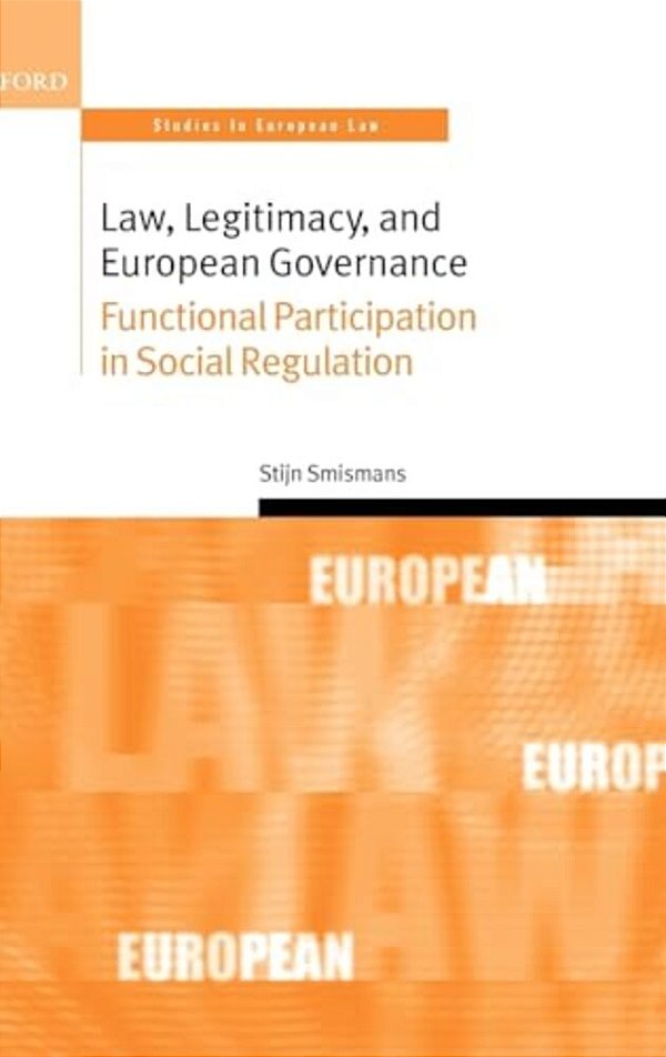 Law, Legitimacy, And European Governance: Functional Participation In Social Regulation-..