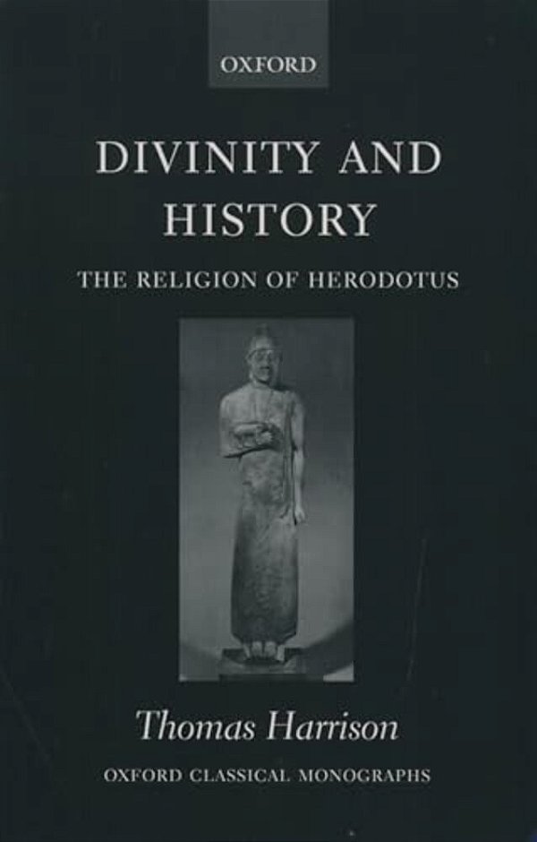 Divinity And History: The Religion Of Herodotus-..