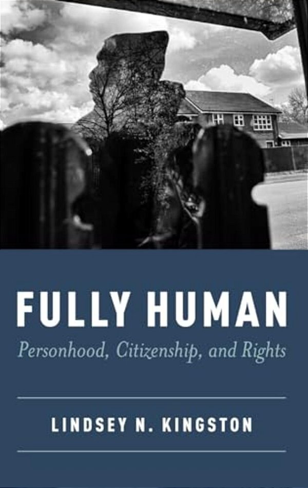Fully Human: Personhood, Citizenship, And Rights-..