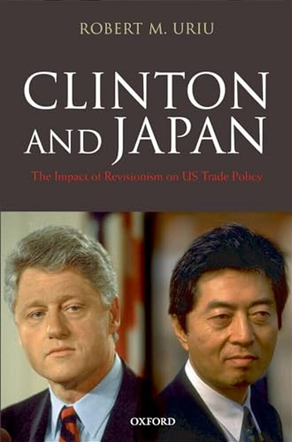 Clinton And Japan: The Impact Of Revisionism On U. S. Trade Policy-..