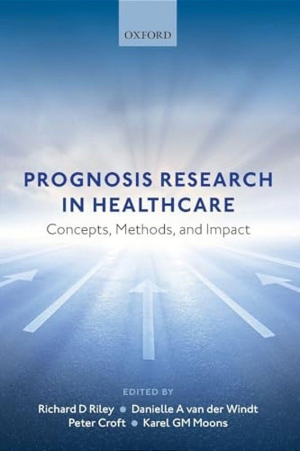 Prognosis Research In Healthcare: Concepts, Methods, And Impact-..
