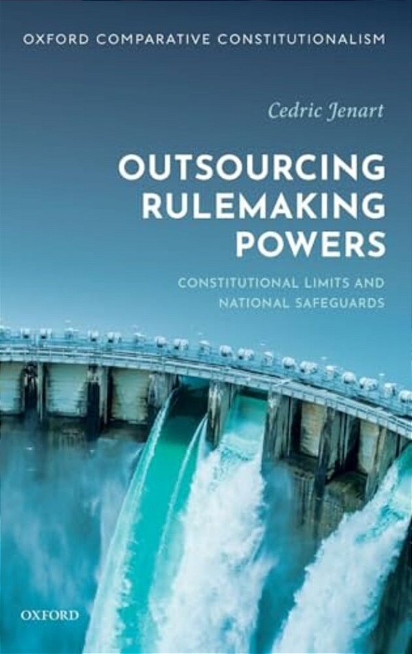 Outsourcing Rulemaking Powers: Constitutional Limits And National Safeguards-..