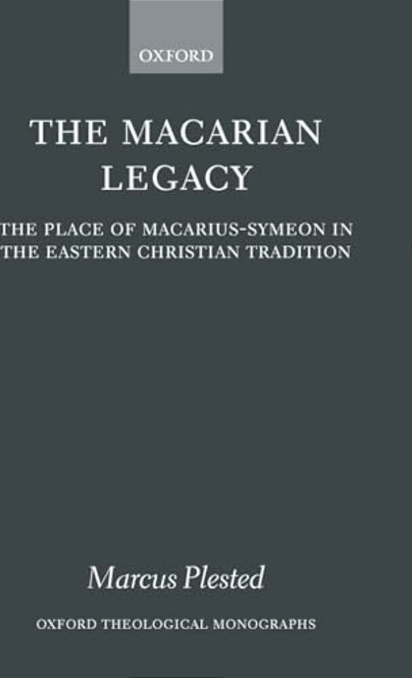 The Macarian Legacy: The Place Of Macarius-Symeon In The Eastern Christian Tradition-..