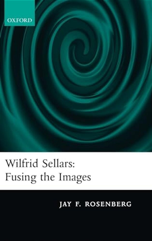 Wilfred Sellars: Fusing The Images-..