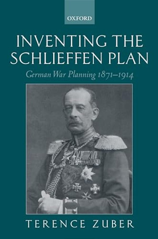Inventing The Schlieffen Plan: German War Planning 1871-1914-..