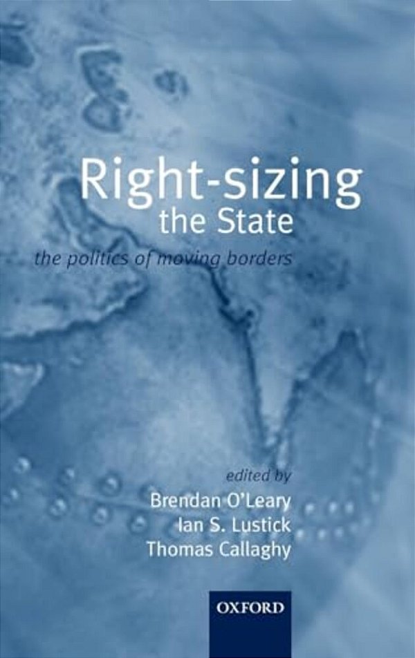 Rightsizing The State: The Politics Of Moving Borders-..