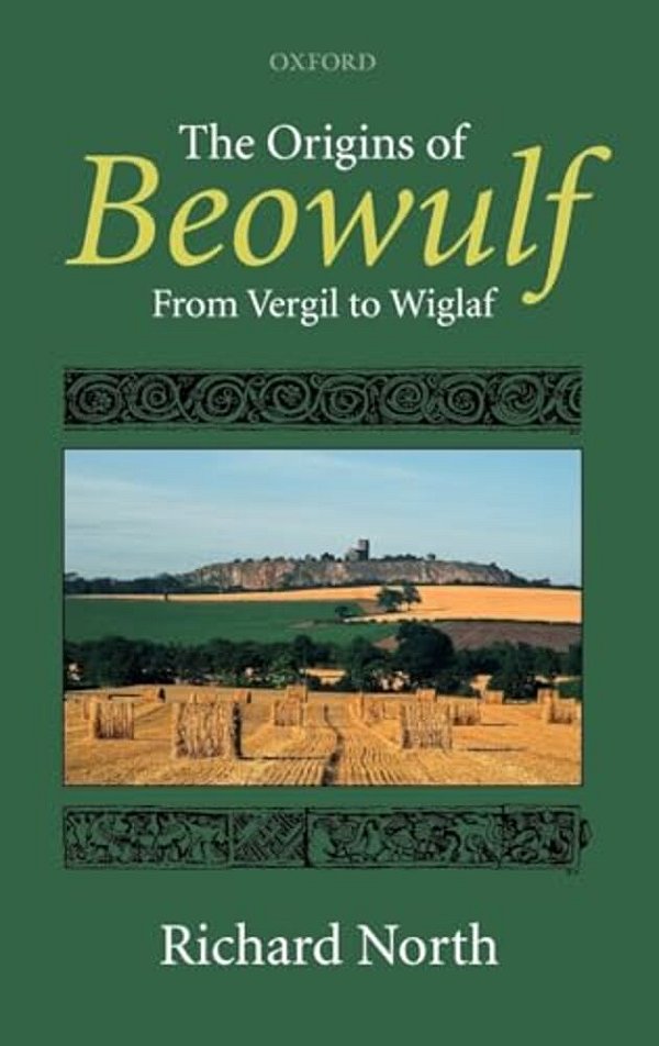 The Origins Of Beowulf: From Vergil To Wiglaf-..