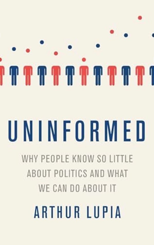 Uninformed: Why People Seem To Know So Little About Politics And What We Can Do About It-..