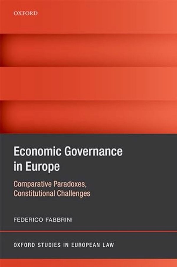 Economic Governance In Europe: Comparative Paradoxes, Constitutional Challenges-..