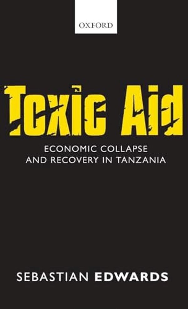 Toxic Aid: Economic Collapse And Recovery In Tanzania-..