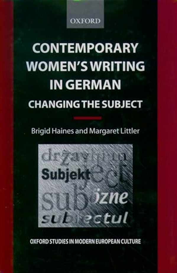 Contemporary Women's Writing In German: Changing The Subject-..