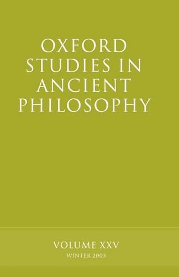 Oxford Studies In Ancient Philosophy: Volume XXV: Winter 2003-..