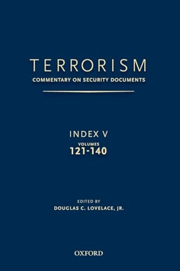 Terrorism: Commentary On Security Documents Index V: Volumes 121-140-..