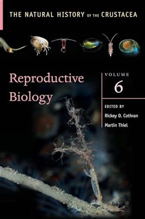 Reproductive Biology: The Natural History Of The Crustacea, Volume 6-..