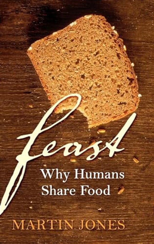 Feast: Why Humans Share Food-..