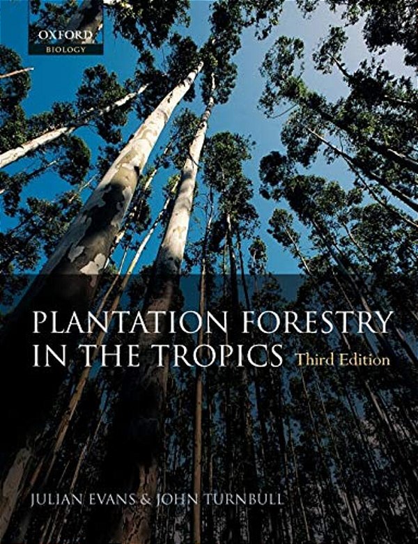 Plantation Forestry In The Tropics: The Role, Silviculture, And Use Of Planted Forests For Industrial, Social, Environmental, And Agroforestry Purpose-..