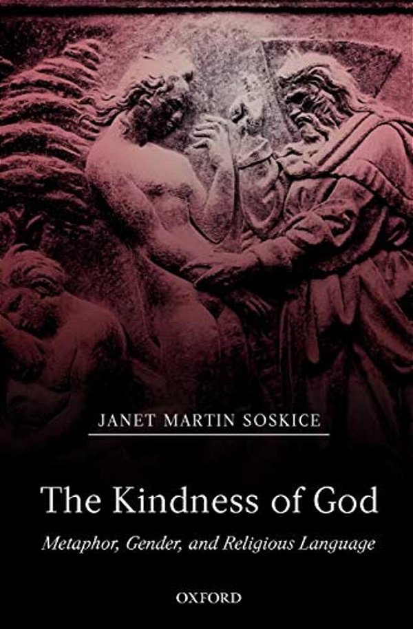 The Kindness Of God: Metaphor, Gender, And Religious Language-..