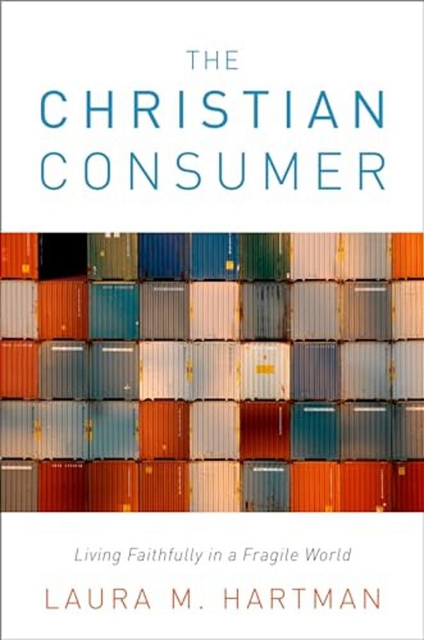 Christian Consumer: Living Faithfully In A Fragile World-..