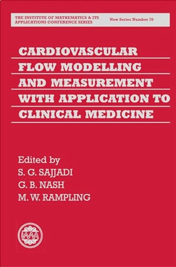 Cardiovascular Flow Modelling And Measurement With Application To Clinical Medicine-..