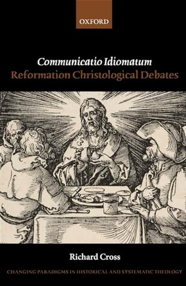 Communicatio Idiomatum: Reformation Christological Debates-..