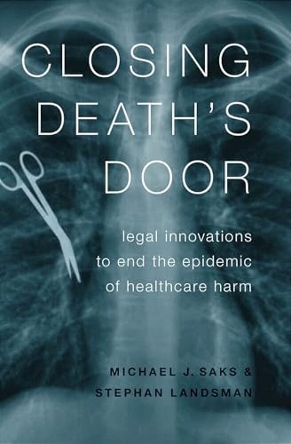 Closing Death's Door: Legal Innovations To End The Epidemic Of Healthcare Harm-..