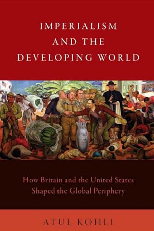 Imperialism And The Developing World: How Britain And The United States Shaped The Global Periphery-..