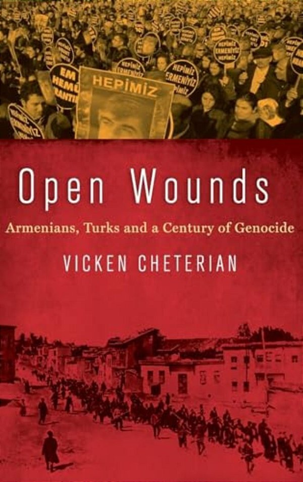 Open Wounds: Armenians, Turks And A Century Of Genocide-..