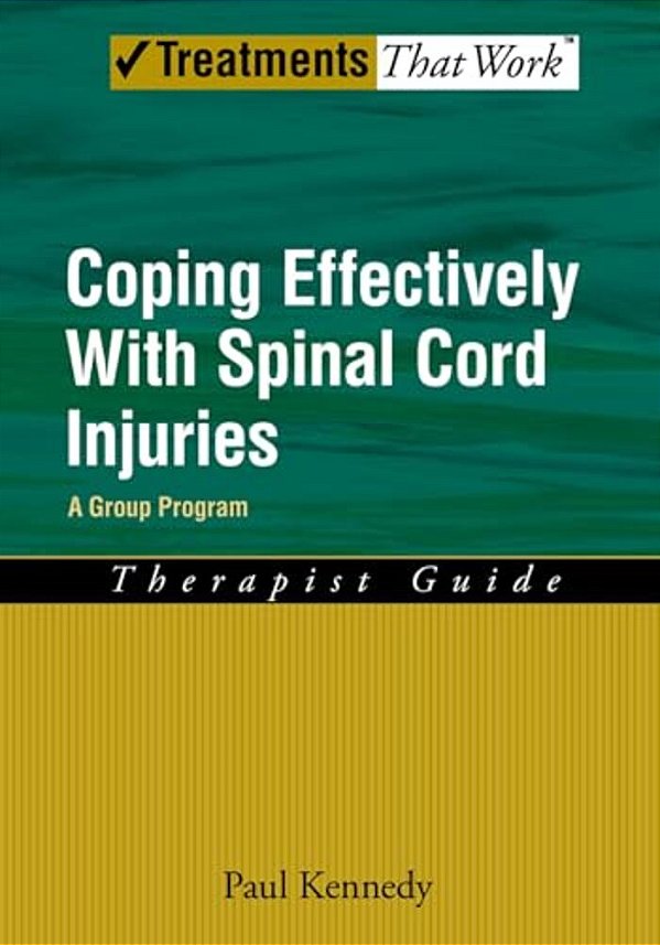 Coping Effectively With Spinal Cord Injuries: A Group Program, Therapist Guide-..