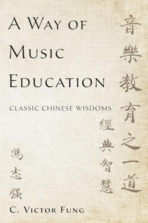 A Way Of Music Education: Classic Chinese Wisdoms-..