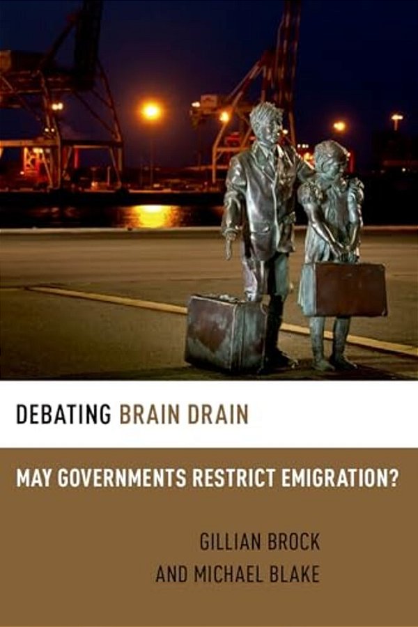 Debating Brain Drain: May Governments Restrict Emigration?-..