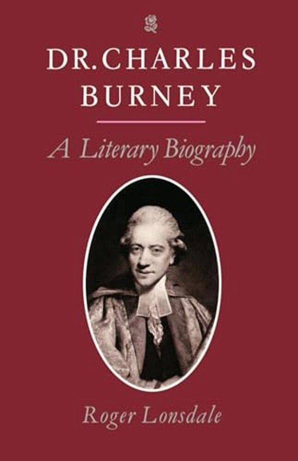 Dr. Charles Burney: A Literary Biography-..