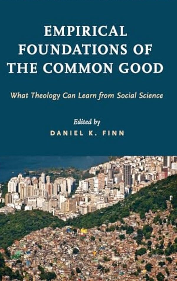 Empirical Foundations Of The Common Good: What Theology Can Learn From Social Science-..