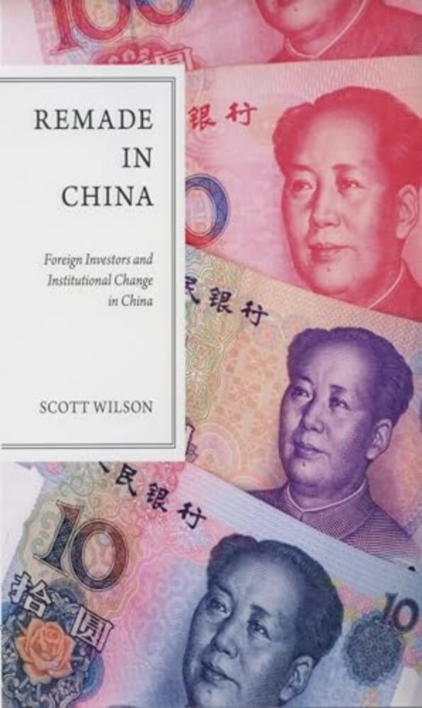 Remade In China: Foreign Investors And Institutional Change In China-..
