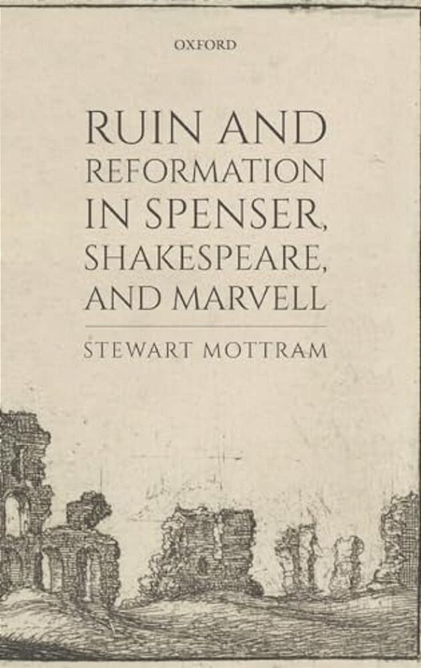 Ruin And Reformation In Spenser, Shakespeare, And Marvell-..