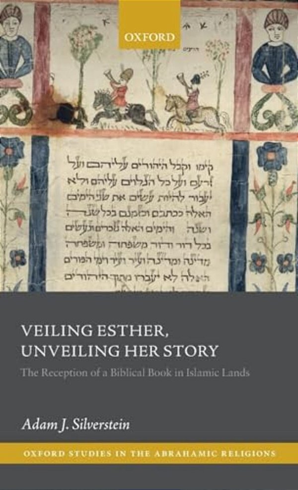 Veiling Esther, Unveiling Her Story: The Reception Of A Biblical Book In Islamic Lands-..