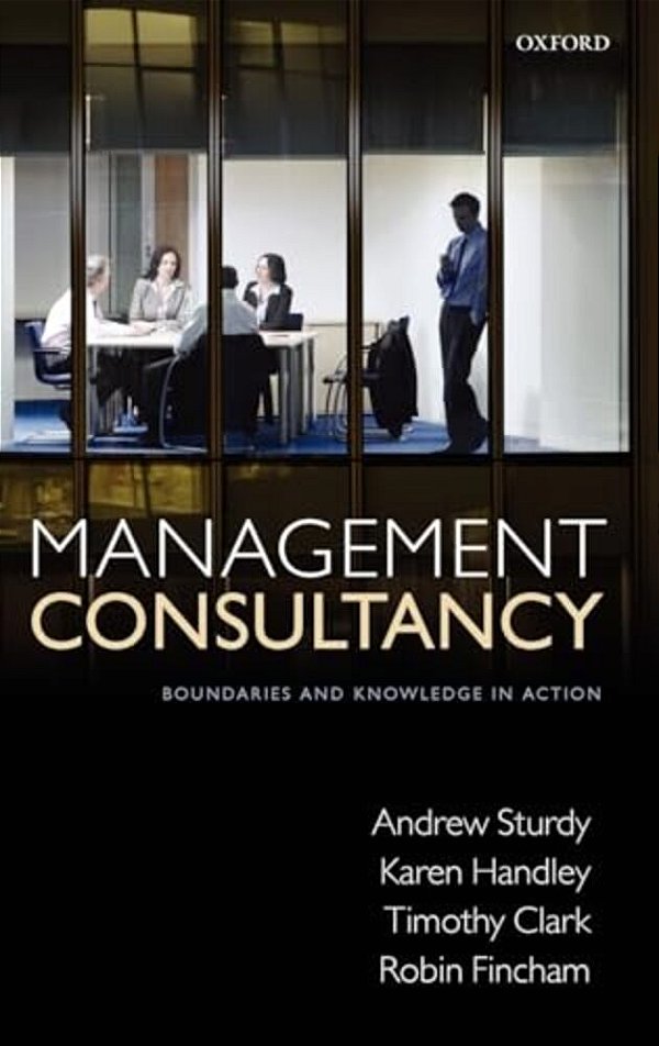 Management Consultancy: Boundaries And Knowledge In Action-..